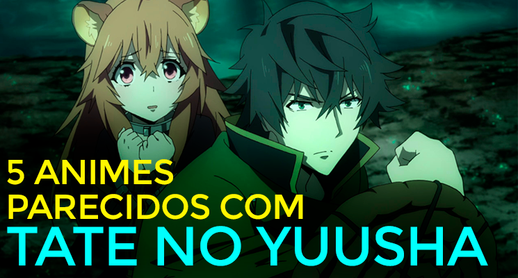 Tate no Yuusha: 5 animes do gênero para você assistir - Anime United